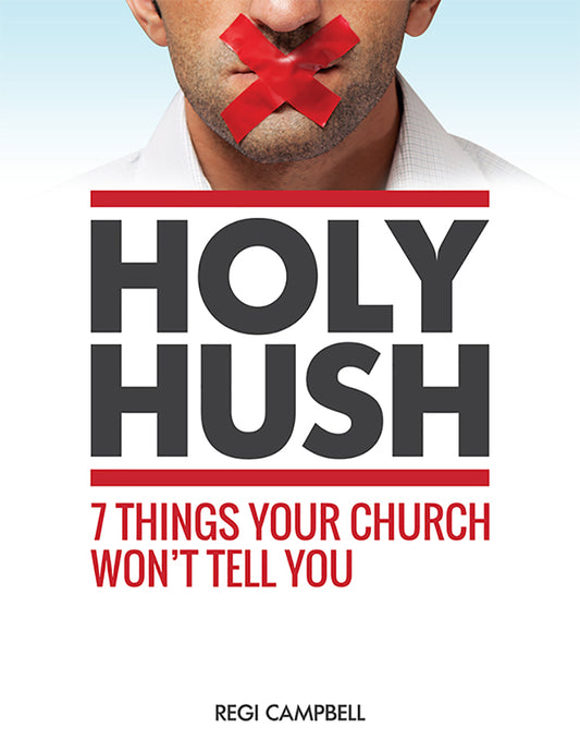 Holy Hush: 7 Things Your Church Won't Tell You